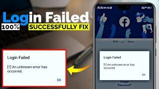 How to Solved Facebook Login Failed Problem 2021 || Fix An Unknown error has Occurred on Facebook ||