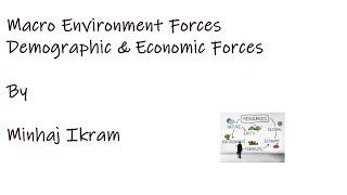 Marketing Environment - Macro environment -  Demographics & Economic Forces