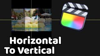 Make Horizontal Videos Vertical in FCPX | Final Cut Pro Tutorial