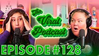 The Viral Podcast Ep. 128
