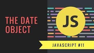 Javascript Tutorial 2018 [#12] - Dates // the Date Object