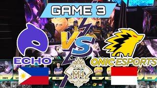 GAME 3 ONIC ESPORTS VS ECHO PH | BABAK ELIMINASI Hari Ke-6 M4 | M4 world championship | MLBB