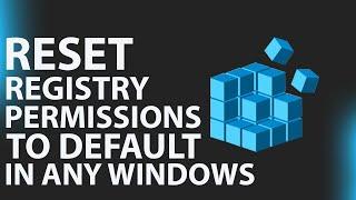 How to reset the entire registry permissions to default in any Windows