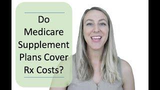 Medicare Supplement Plans and Prescription Drug Coverage