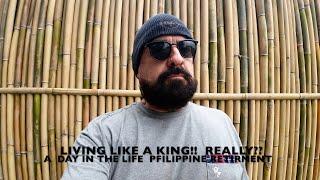 Philippines retirement, day in the life   Living like a King??  True Story