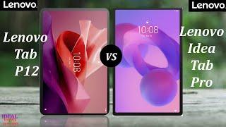 What's The REAL Difference Between Lenovo Tab P12 and Lenovo Idea Tab Pro?