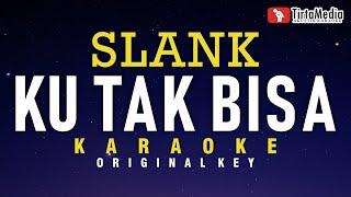 ku tak bisa - slank (karaoke)