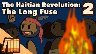 The Haitian Revolution - The Long Fuse - Extra History - Part 2
