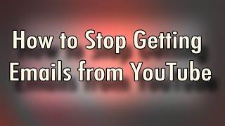 How to Stop YouTube Emails - YouTube Notifications