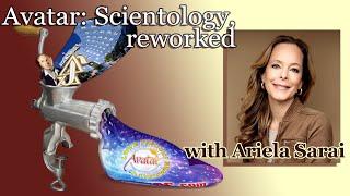 Avatar: Scientology, reworked - with Ariela Sarai