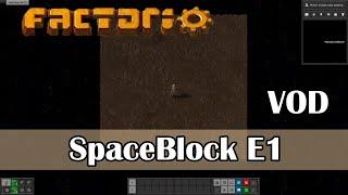 Factorio SpaceBlock E1 VOD