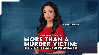 More Than A Murder Victim: The Life and Legacy of Philip Rabadi