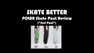 Skate Better - Polar Skate Co. Pant (Surf Pant) Review