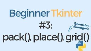 Tkinter tutorial for beginners #3: Layout Managers - position with pack(), place(), grid()