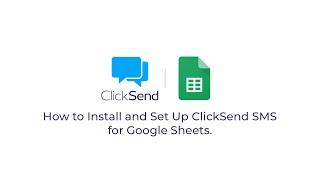 How to Install and Set Up ClickSend SMS for Google Sheets