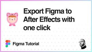 Figma Tutorial: Export Figma to After Effects in one click