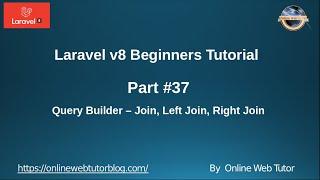 Learn Laravel 8 Beginners Tutorial #37 Query Builder in Laravel - Joins, Left Join, Right Join