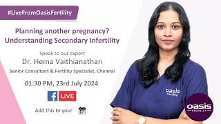 Live From Oasis Fertility : Planning another pregnancy? Understanding Secondary Infertility