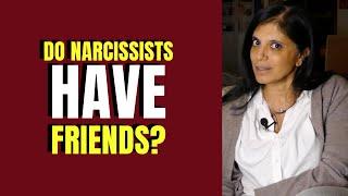 Do narcissists have friends?