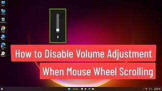 How to Disable Volume Adjustment When Mouse Wheel Scrolling