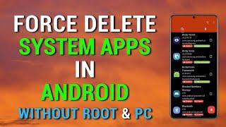 How to FORCE UNINSTALL SYSTEM APPS in ANDROID without ROOT & PC! | Tutorial