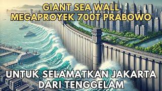 Giant Sea Wall, Mega Proyek PRABOWO Senilai 700T Untuk Selamatkan Jakarta Dari Tenggelam