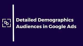 Detailed demographics Audience - Google ads