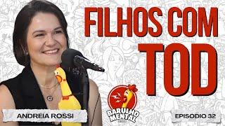 ‍‍‍ TRANSTORNO OPOSITOR DESAFIADOR "TOD" com Andreia Rossi - Barulho Mental Podcast #32