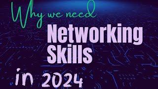 Why we need Networking Skills in 2024?