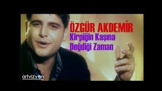 Özgür Akdemir - Kirpiğin Kaşına Değdiği Zaman (Full HD)