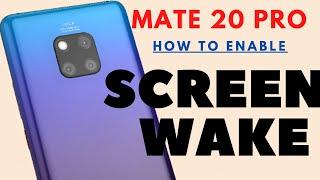 HUAWEI MATE 20 PRO - HOW TO ENABLE SCREEN WAKE UP (3 METHODS) + TIPS