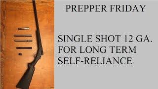 Single shot 12 ga for longterm self-reliance