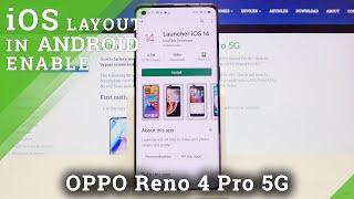 How to Enable iOS Layout in OPPO Reno 4 Pro 5G - Download & Apply iOS Layout