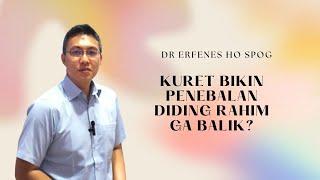 Kuret Karena Penebalan Dinding Rahim | dr Erfenes Ho SpOG