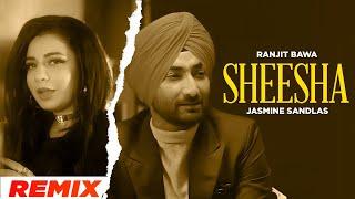 Sheesha - Remix | Jindua | Ranjit Bawa | Jasmine Sandlas | Jaidev Kumar | New Punjabi Song 2024