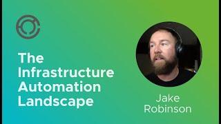 CODE4227: The Infrastructure Automation Landscape with Jake Robinson