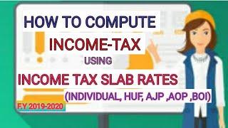 How to calculate taxes using Income tax slab rates FY 2019-2020 (INDIVIDUALS, HUF, AOP, BOI, AJP)