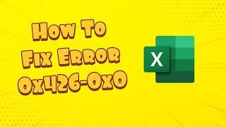 How To Fix Microsoft Office Error Code 0x426-0x0 - Microsoft Outlook | Word & Excel Error