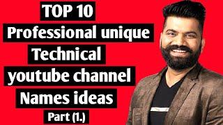 Top 10 Professional unique|| tech youtube Channel names|| choose unique channel name|| part (1.)