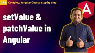 setValue and patchValue in angular | Reactive forms in angular | Complete Angular Tutorial