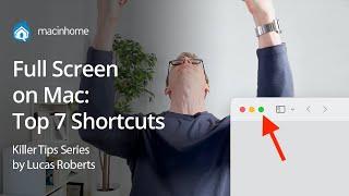 Going Full Screen on Mac? Top 7 Best Tips & Shortcuts