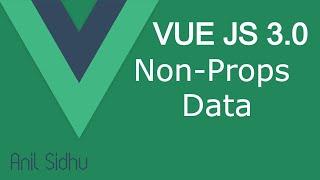 Vue JS 3 tutorial #26 Non-Props Data