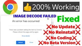 There was a problem adding the item to chrome. please refresh the page. Image Decode Failed 2020