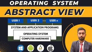 2. Abstract View of Operating System | Representation | Lec-2 | Placement And Semester Exam