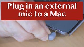 Plugging an External Microphone into an Apple Mac, iMac, MacBook, MacBook Pro