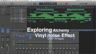 Alchemy Logic Pro Tutorial - The Sampled from Vinyl Effect