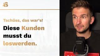 DIESE Kunden zerstören dein Business! | Als Selbstständiger mit schwierigen Kunden umgehen