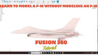 Model an F16 without modeling an F16 in Fusion 360. Beginner to advance. Reverse engineering