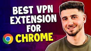 Best VPN Extension for Chrome | Testing the Best VPN for Chrome!