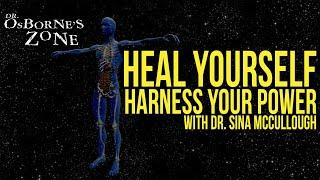 Heal Yourself, Harness Your Power - with Dr. Sina McCullough